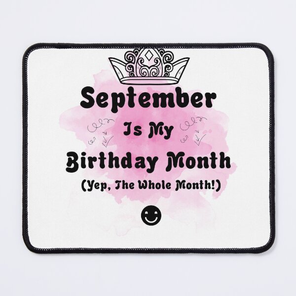 Item preview, September Is My Birthday Month Yep The Whole Month designed and sold by Newluck01.