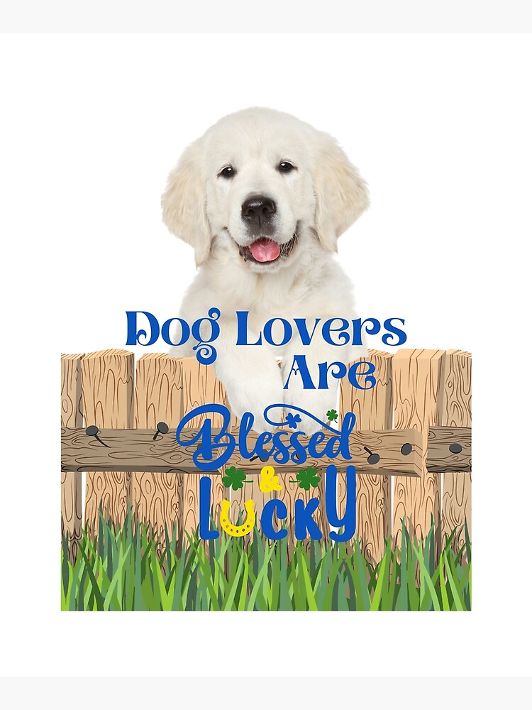 "Dog lovers are blessed and lucky" Poster for Sale by coolt19 Redbubble