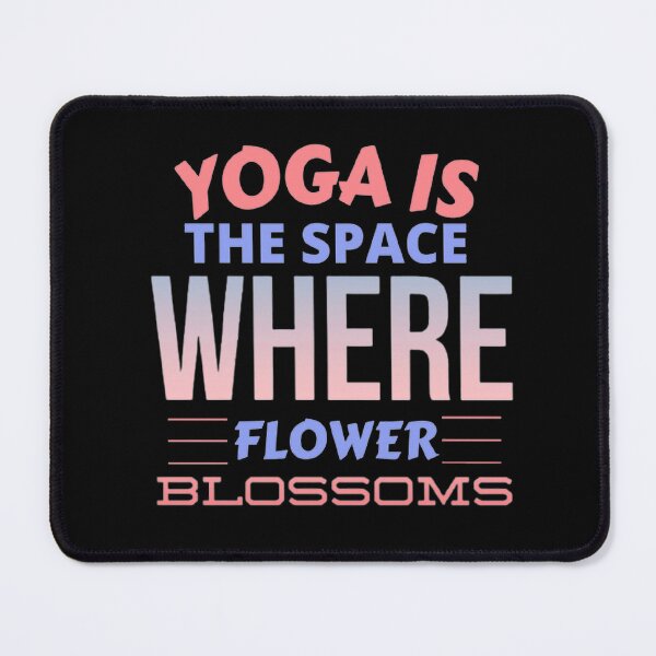 Item preview, Yoga is the space where flower blossoms designed and sold by Hammy97.