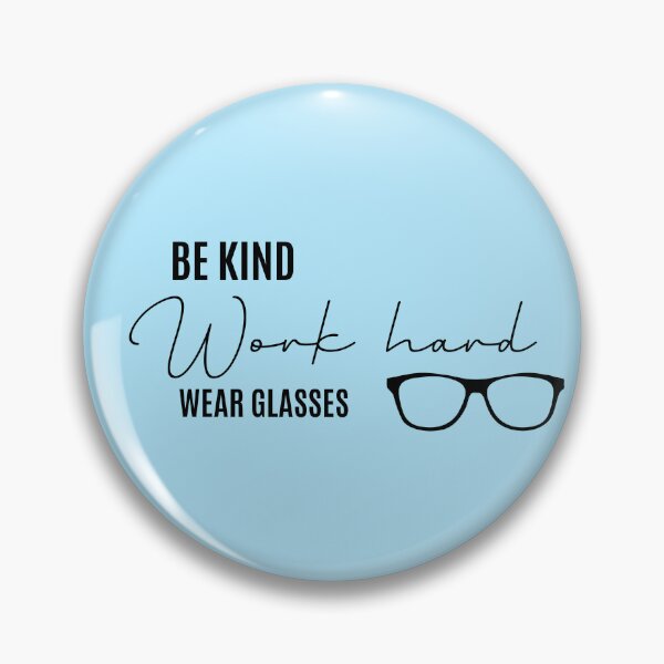 Item preview, Be Kind Work Hard Wear Glasses  | Optometrist, Optician, Ophthalmologist, Ophthalmic Tech designed and sold by Tanuja  Sharma.