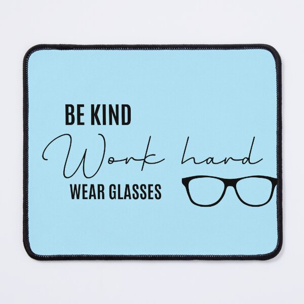Item preview, Be Kind Work Hard Wear Glasses | Optometrist, Optician, Ophthalmologist, Ophthalmic Tech designed and sold by Tanuja Sharma.