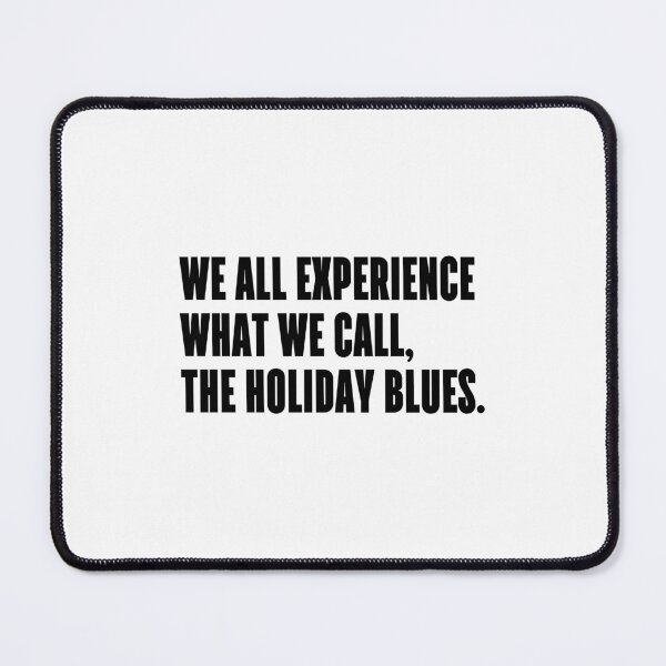 Item preview, We all experience what we call, the holiday blues. designed and sold by 1Lio.