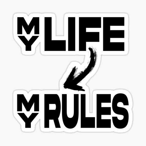 my-life-my-rules-life-quotes-sticker-for-sale-by-words-r-magic