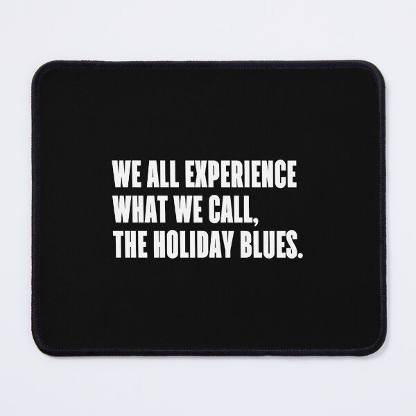 Item preview, We all experience what we call, the holiday blues. designed and sold by 1Lio.
