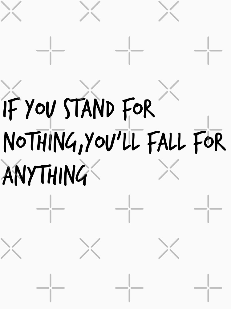 "If you stand for nothing,you'll fall for anything" Tank Top by Antione235 Redbubble