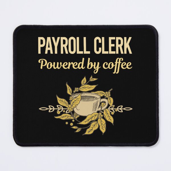 Item preview, Powered By Coffee Payroll Clerk designed and sold by toniabrendaom.