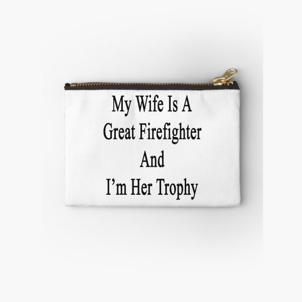 Item preview, My Wife Is A Great Firefighter And I'm Her Trophy  designed and sold by supernova23.