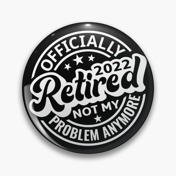 Item preview, Retired 2022 Not my Problem, Officially Retired 2022 Not My Problem Anymore designed and sold by ZimbomDesigner.