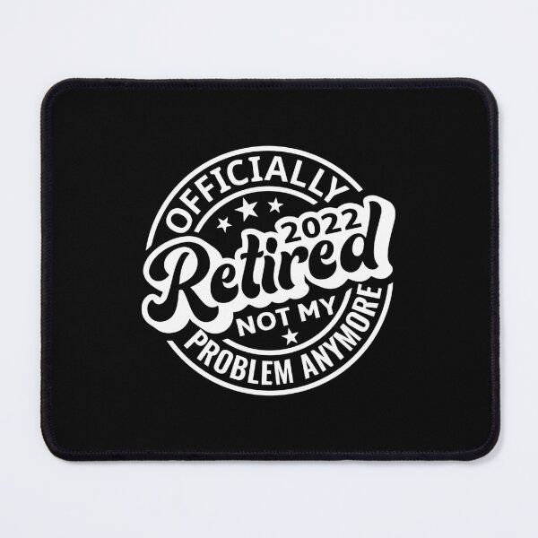 Item preview, Retired 2022 Not my Problem, Officially Retired 2022 Not My Problem Anymore designed and sold by ZimbomDesigner.