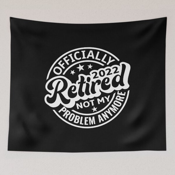Item preview, Retired 2022 Not my Problem, Officially Retired 2022 Not My Problem Anymore designed and sold by ZimbomDesigner.