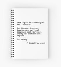 The beauty of all literature - F Scott Fitzgerald Spiral Notebook