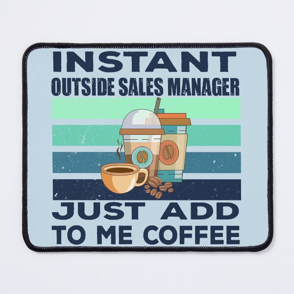 Item preview, Instant outside sales manager just add to me coffee, dark text, sales manager job, sales manager joke, sales manager quote, funny job title profession , coffee and job title designed and sold by SGS-.