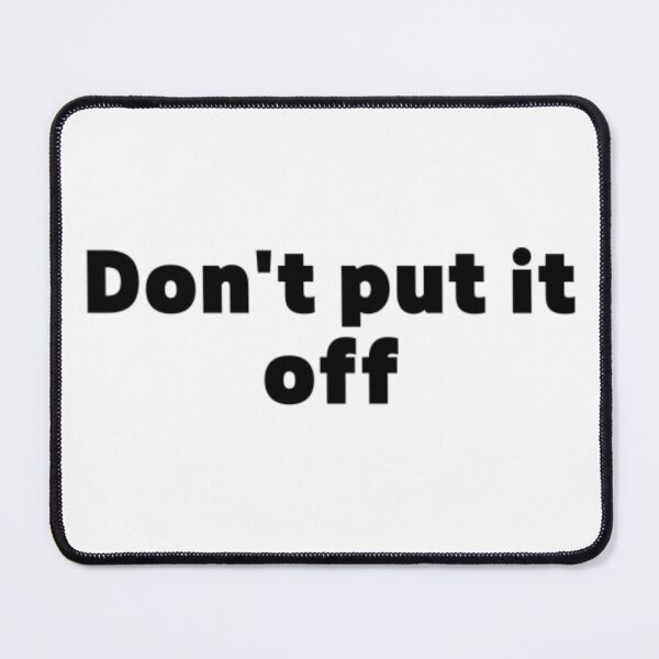 Item preview, Don't put it off designed and sold by jaeking33.