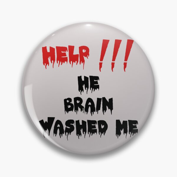 Item preview, HELP HE BRAIN WASHED ME designed and sold by everything4eva.