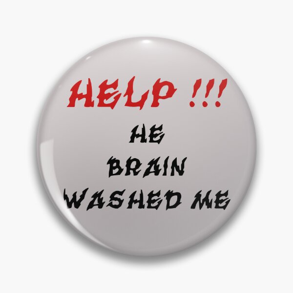 Item preview, HELP HE BRAIN WASHED ME designed and sold by everything4eva.