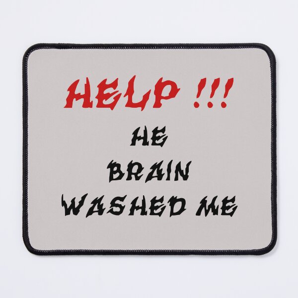 Item preview, HELP HE BRAIN WASHED ME designed and sold by everything4eva.