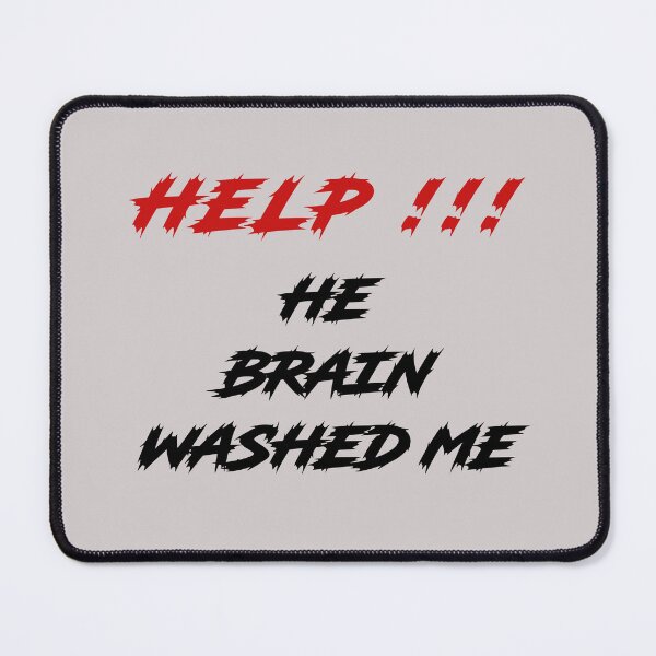 Item preview, HELP HE BRAIN WASHED ME designed and sold by everything4eva.