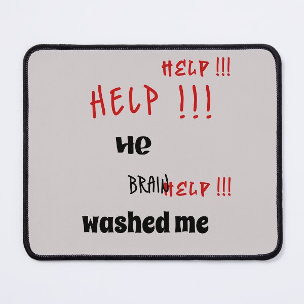 Item preview, HELP HE BRAIN WASHED ME designed and sold by everything4eva.