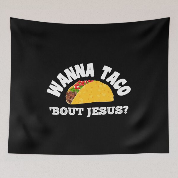 Item preview, Wanna Taco 'Bout Jesus Funny designed and sold by peacefulcreator.