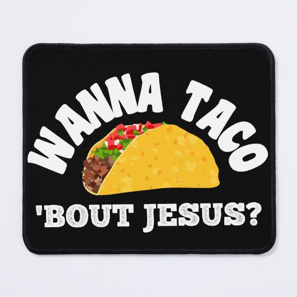 Item preview, Wanna Taco 'Bout Jesus Funny designed and sold by peacefulcreator.