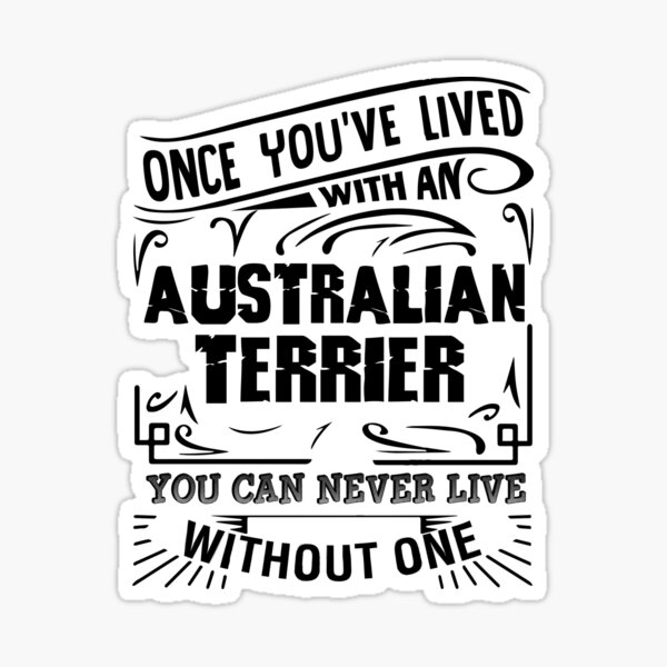 Item preview, Once You've Lived With An Australian Terrier designed and sold by UnknownArtistt.