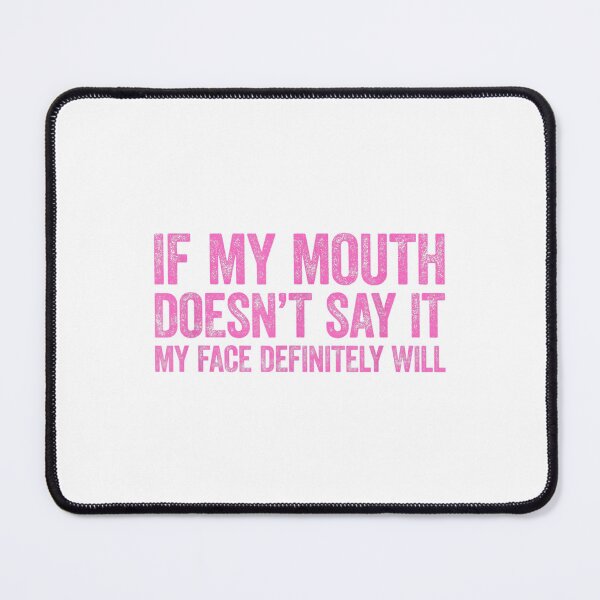 Item preview, If My Mouth Doesn't Say It My Face Will_1 designed and sold by HoshiJuku.