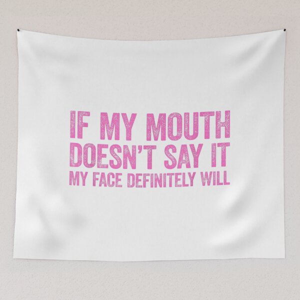 Item preview, If My Mouth Doesn't Say It My Face Will_1 designed and sold by HoshiJuku.