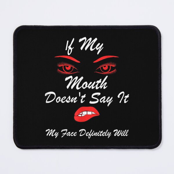 Item preview, If My Mouth Doesn't Say It My Face Definitely Will designed and sold by HoshiJuku.