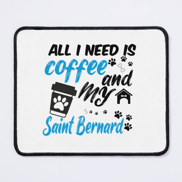 Item preview, all i need is coffee and my Saint Bernard designed and sold by randomdogshirt.