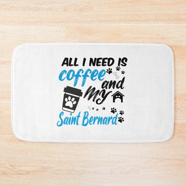 Item preview, all i need is coffee and my Saint Bernard designed and sold by randomdogshirt.