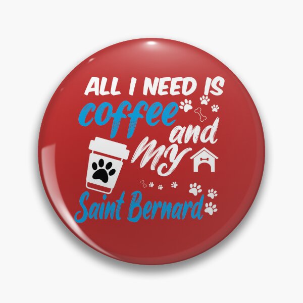 Item preview, all i need is coffee and my Saint Bernard designed and sold by randomdogshirt.