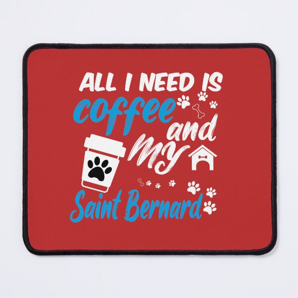 Item preview, all i need is coffee and my Saint Bernard designed and sold by randomdogshirt.