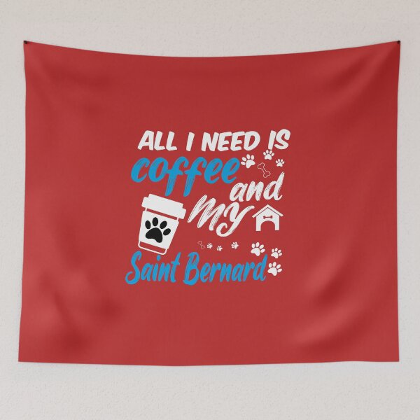 Item preview, all i need is coffee and my Saint Bernard designed and sold by randomdogshirt.