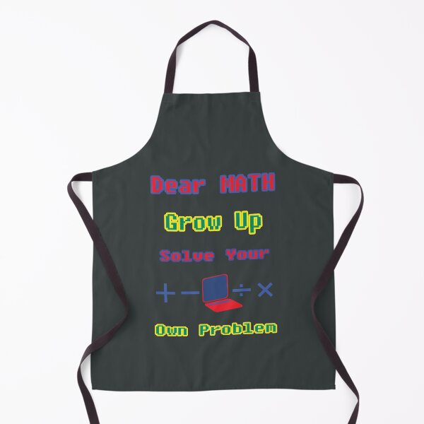 Item preview, Dear Math Grow Up And Solve Your Own Problems funny quote  designed and sold by S4Graphics.
