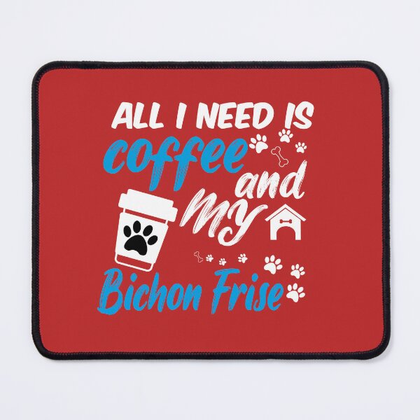 Item preview, all i need is coffee and my bichon frise designed and sold by randomdogshirt.