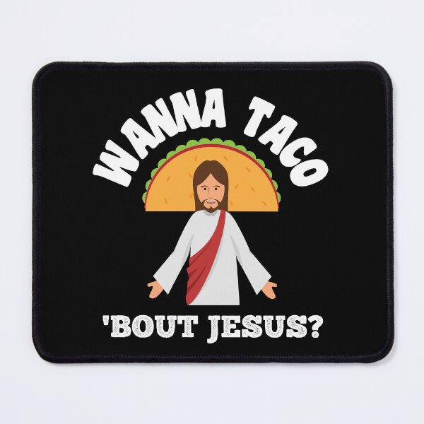 Item preview, Wanna Taco 'Bout Jesus Funny designed and sold by peacefulcreator.