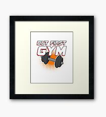 But First Gym Framed Print