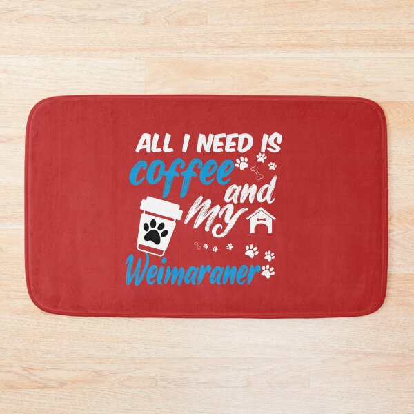 Item preview, all i need is coffee and my Weimaraner designed and sold by randomdogshirt.