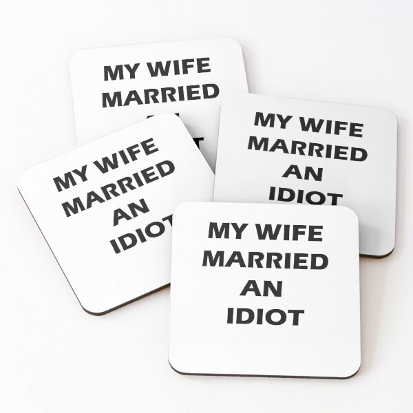 Item preview, My Wife Married an Idiot - Funny designed and sold by Captain Met.