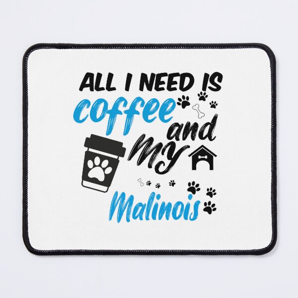 Item preview, all i need is coffee and my malinois designed and sold by randomdogshirt.