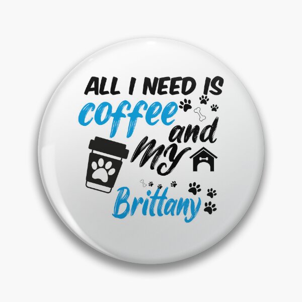 Item preview, all i need is coffee and my brittany designed and sold by randomdogshirt.