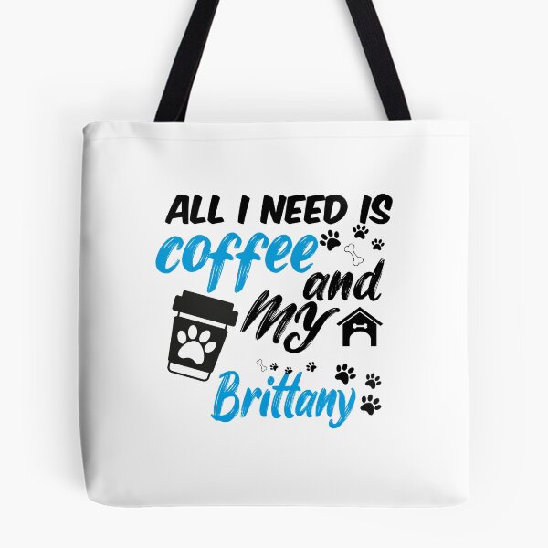 Item preview, all i need is coffee and my brittany designed and sold by randomdogshirt.