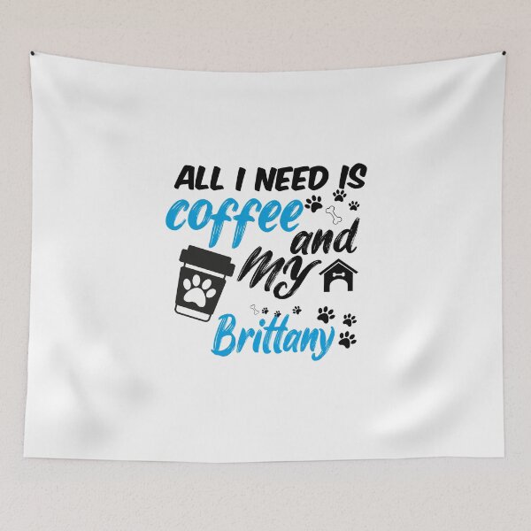 Item preview, all i need is coffee and my brittany designed and sold by randomdogshirt.