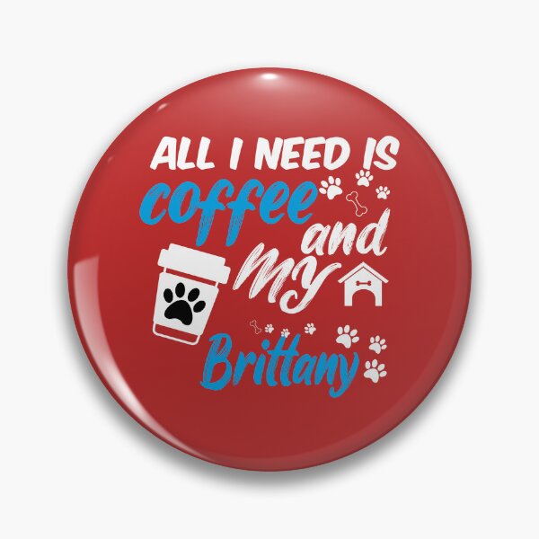 Item preview, all i need is coffee and my brittany designed and sold by randomdogshirt.