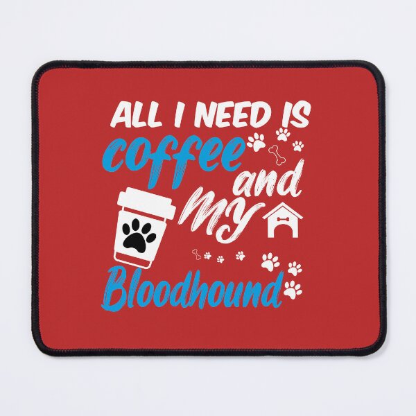 Item preview, all i need is coffee and my Bloodhound designed and sold by randomdogshirt.