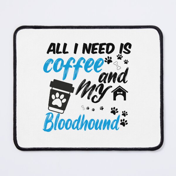 Item preview, all i need is coffee and my Bloodhound designed and sold by randomdogshirt.