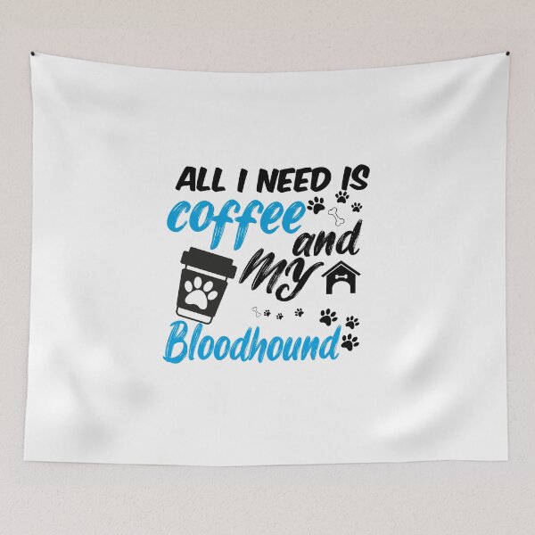 Item preview, all i need is coffee and my Bloodhound designed and sold by randomdogshirt.