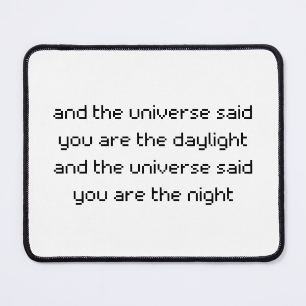 Item preview,  and the universe said you are the daylight and the universe said you are the night quote, end poem quote designed and sold by sylleblossoms.