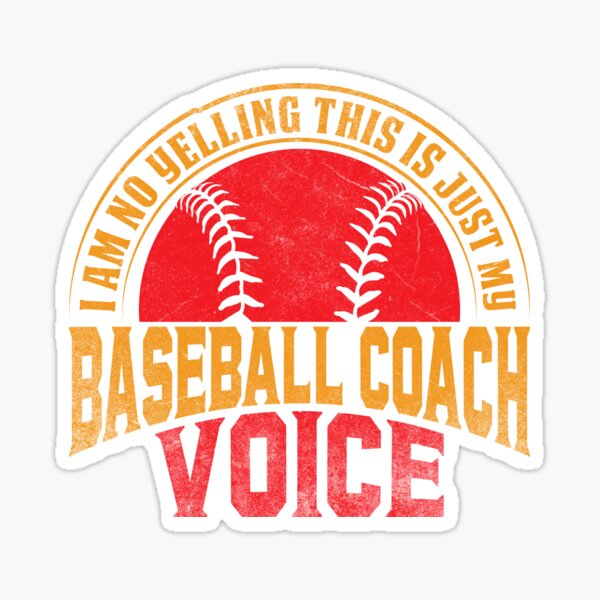 Item preview, I am No Yelling This Is Just My baseball Coach Voice designed and sold by stayle-line.