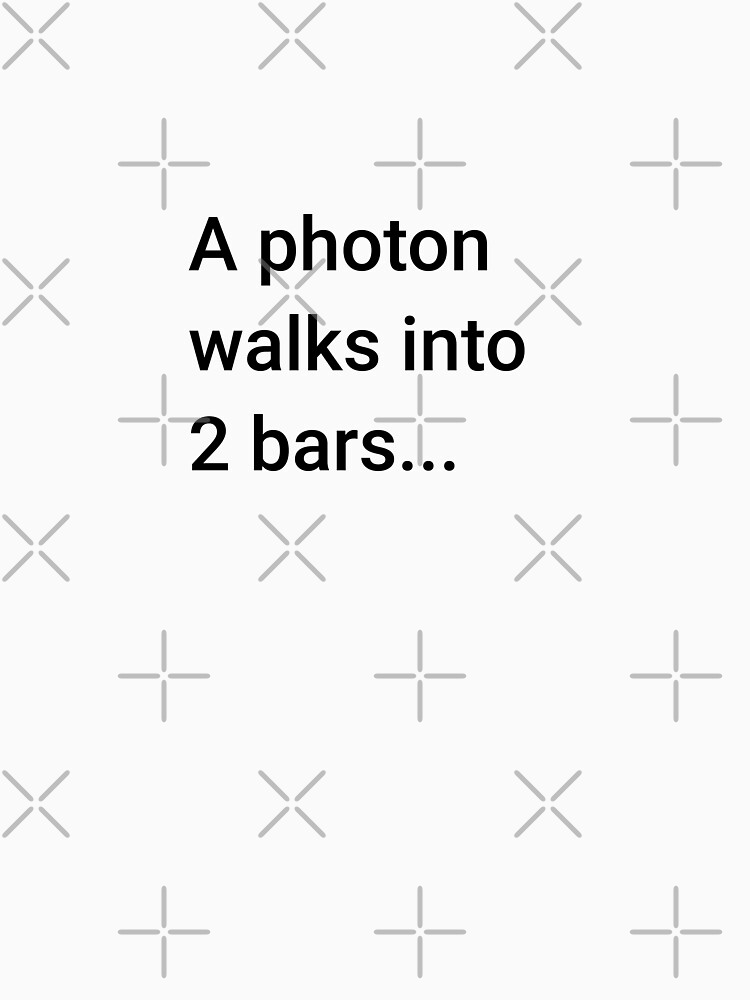 Thumbnail 7 of 7, Classic T-Shirt, A Photon Walks into 2 Bars (Inverted) designed and sold by science-gifts.